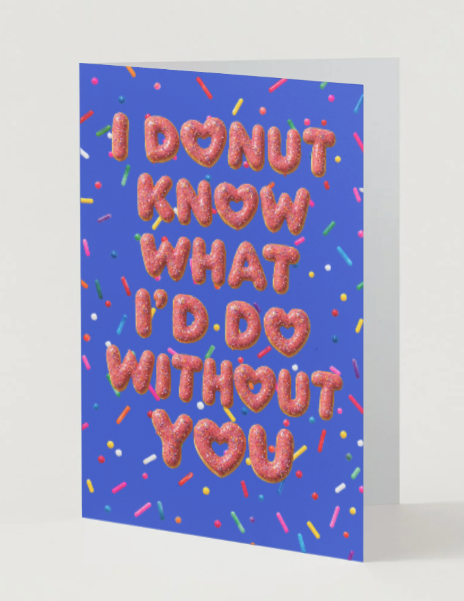 I Donut Know What I’d Do Without You Greeting Card