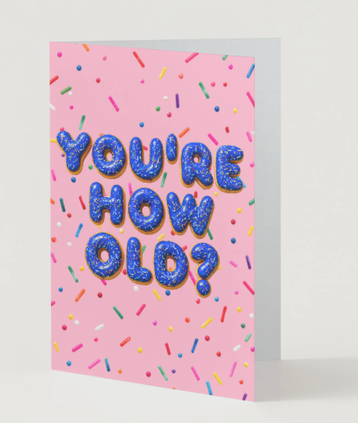 You're How Old? Greeting Card